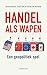Handel als wapen: Een geopo...