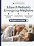 Atlas of Pediatric Emergency Medicine: Rapid Visual Diagnosis, Clinical Reasoning, and Evidence-Based Management from Neonates to Adolescents for ... Emergency Physicians and Pediatric Providers
