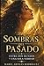 Sombras del Pasado: Entre dos mundos y una sola verdad (Spanish Edition)