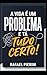 A Vida é um Problema e Tá Tudo Certo!: a forma que interpretamos os problemas da vida determina o quanto sofremos com eles (Portuguese Edition)