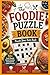 The Foodie Puzzle Book: Puzzle Your Taste Buds