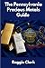 The Pennsylvania Precious Metals Guide: Gold and Silver Investing in Pennsylvania: How State Laws, Taxes, and Economic Conditions Affect Your Precious Metals Strategy