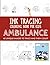 Ambulance Ink Tracing Coloring Book for Kids: Trace and Color Activity Book for Kids