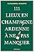 111 Lieux en Champagne-Ardenne à ne pas manquer