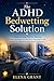 The ADHD Bedwetting Solution: A Step-by-Step Plan for Parents: Proven Strategies to Help Your Child (Ages 5-18) Achieve Dry Nights and Renewed Confidence (Calm Parenting Series)