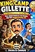 KING CAMP GILLETTE Inspirational Inventors Story For Kids : From a Simple Problem to a Life Changing Idea That Changed Everyday Life (know some of your inventors and some ancient stories Book 26)