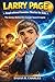 LARRY PAGE Inspirational Inventors Story For Kids : The Genius Behind the Google Search Engine (know some of your inventors and some ancient stories Book 16)