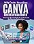 Canva Benutzerhandbuch: Illustrierter Praxisleitfaden für professionelle Grafiken ohne Vorkenntnisse (German Edition)