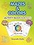Mazes&Colors: 120 Fun Mazes for Kids Ages 4–8 : Activity Book with Coloring Pages, Animals, Fruits, Vegetables & Creative Learning