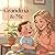Grandma & Me: Sweet Moments Between a Grandma and Her Grandson (Love for Grandchild)