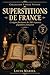 Superstitions de France: L'origine fascinante de 200 croyances populaires françaises (Langue Vivante) (French Edition)