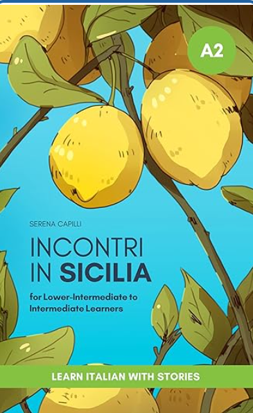 Incontri in Sicilia - Short Stories in Italian for Lower-Intermediate to Intermediate Learners : Easy Italian Reader (A2, B1 CEFR levels) (Italian Edition)