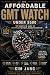 GMT Watches Worth the Money...