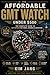 THE AFFORDABLE GMT : THE COMPLETE GUIDE TO GMT WATCHES UNDER $500 (THE PRAGMATIC WRIST SERIES)