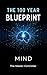 THE 100-YEAR BLUEPRINT: Volume 2: Mind - The Master Controller: How to Lower Cortisol, Reverse Stress Damage, and Master Your Mind for a 100+ years – Ancient Secrets Backed by Modern Neuroscience