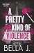 A Pretty Kind of Violence (Pretty Savage)