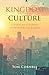 Kingdom Culture: Living as Citizens of Heaven on Earth