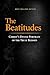 The Beatitudes: Christ's Divine Portrait of the Truly Blessed