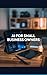 AI Unlocked: AI for Small Business Owners: Save 20 Plus Hours a Week with AI Marketing, Admin and Customer Service Automation