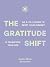 The Gratitude Shift: An A-to-Z Guide to Reset Your Mindset & Transform Your Life