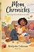Mom Chronicles: Surviving o...