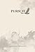 PURSUIT: A Memoir of Faith, Repentance, and the Work of Sanctification