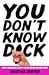 You Don’t Know Dick: How I ...