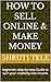 HOW TO SELL ONLINE & MAKE MONEY: beginners step-by-step Guide to turn your creativity into income