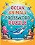 Ocean Animals Crossword Puzzle Book for Kids Ages 6–10 | Sea Life Learning Word Puzzles