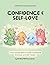Little Minds Learning Series: Confidence & Self-Love (Book 3): A Fun Activity Book to Build Confidence, Kindness, and Self-Esteem