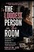 The Loudest Person in the Room