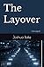 The Layover: (Abridged)