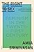 The Right to Sex: Feminism in the Twenty-First Century