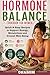 HORMONE BALANCE COOKBOOK FOR WOMEN: Quick & Easy Recipes to Support Energy, Metabolism and Overall Well-Being