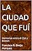 LA CIUDAD QUE FUÍ: Memorias entre el Clot y Boston (EMOCIONES nº 12) (Spanish Edition)