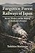 Forgotten Forest Railways of Japan: Steam, Timber, and the Making of Hokkaido’s Frontier