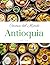 Cocinas del mundo: Antioquia (Spanish Edition)