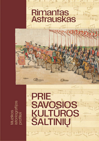 Prie savosios kultūros šaltinių: muzikos istoriografijos profiliai