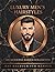 Luxury Men's Hairstyles Malbuch für Männer: Die moderne Barber Kollektion | 50 professionelle Porträts: Sharp Fades, gepflegte Bärte und Style-Ikonen ... maskulinen Stil und Luxus.) (German Edition)