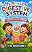 MY AMAZING DIGESTIVE SYSTEM : HOW FOOD TRAVELS INSIDE THE BODY: A FUN INTERACTIVE ADVENTURE