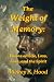 Weight of Memory:: Life, Loss, Love and Spirit