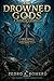 The Drowned Gods: A Witness Chronicle (The Witness Chronicles)