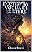 L'OSTINATA VOGLIA DI ESISTERE (Italian Edition)