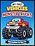 Monster Trucks Coloring Book for Kids Ages 4–8: My First Vehicles – Big Wheels, Easy Designs and Fun Monster Truck Adventures | Volume 7