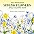 Spring Flowers Adult Colouring Book: Floral Designs for Relaxation