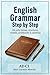 English Grammar Step by Step : 44 units: tenses, structures, modals, conditionals & speaking (Your Own Teacher — English Topic by Topic) (Spanish Edition)
