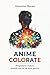 ANIME COLORATE: progettare il futuro in una realtà incerta (Italian Edition)