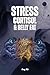 STRESS, CORTISOL AND BELLY FAT Good Tips and Ideas to Manage Stress or Anxiety but Also Your Stomach: For Adults and Seniors