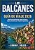 LOS BALCANES GUÍA DE VIAJE 2026: Aventuras auténticas, joyas ocultas y viajes culturales por 12 países balcánicos (Spanish Edition)