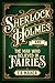 Sherlock Holmes and the Man Who Believed in Fairies by F.R. Maher